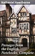 E-Book (epub) Passages from the English Notebooks, Complete von Nathaniel Hawthorne