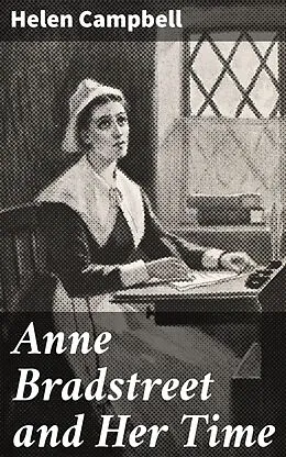 E-Book (epub) Anne Bradstreet and Her Time von Helen Campbell
