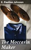 E-Book (epub) The Moccasin Maker von E. Pauline Johnson