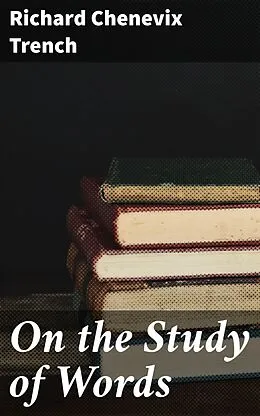 E-Book (epub) On the Study of Words von Richard Chenevix Trench