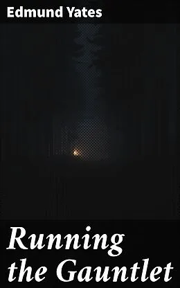 E-Book (epub) Running the Gauntlet von Edmund Yates