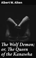 E-Book (epub) The Wolf Demon; or, The Queen of the Kanawha von Albert W. Aiken