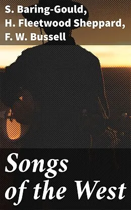E-Book (epub) Songs of the West von F. W. Bussell, S. Baring-Gould, H. Fleetwood Sheppard