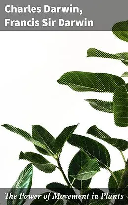 E-Book (epub) The Power of Movement in Plants von Sir Francis Darwin, Charles Darwin