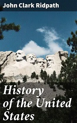 E-Book (epub) History of the United States von John Clark Ridpath