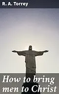 E-Book (epub) How to bring men to Christ von R. A. Torrey