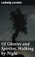 E-Book (epub) Of Ghostes and Spirites, Walking by Night von Ludwig Lavater