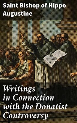 eBook (epub) Writings in Connection with the Donatist Controversy de Saint Bishop of Hippo Augustine