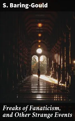 E-Book (epub) Freaks of Fanaticism, and Other Strange Events von S. Baring-Gould