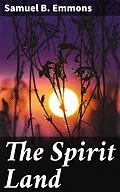 E-Book (epub) The Spirit Land von Samuel B. Emmons
