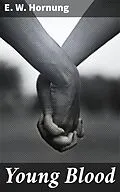 E-Book (epub) Young Blood von E. W. Hornung