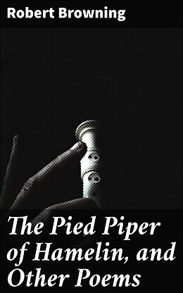 eBook (epub) The Pied Piper of Hamelin, and Other Poems de Robert Browning