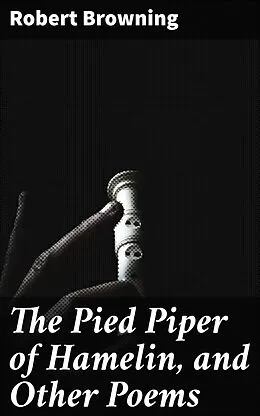 E-Book (epub) The Pied Piper of Hamelin, and Other Poems von Robert Browning