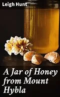 E-Book (epub) A Jar of Honey from Mount Hybla von Leigh Hunt