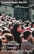 E-Book (epub) The Behavior of Crowds: A Psychological Study von Everett Dean Martin