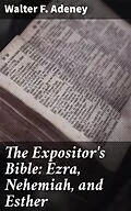 E-Book (epub) The Expositor's Bible: Ezra, Nehemiah, and Esther von Walter F. Adeney