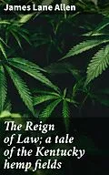 E-Book (epub) The Reign of Law; a tale of the Kentucky hemp fields von James Lane Allen