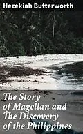 E-Book (epub) The Story of Magellan and The Discovery of the Philippines von Hezekiah Butterworth