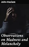 E-Book (epub) Observations on Madness and Melancholy von John Haslam