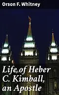 E-Book (epub) Life of Heber C. Kimball, an Apostle von Orson F. Whitney