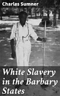 E-Book (epub) White Slavery in the Barbary States von Charles Sumner