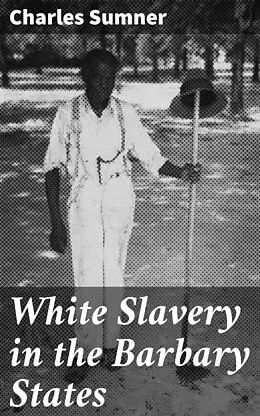 E-Book (epub) White Slavery in the Barbary States von Charles Sumner