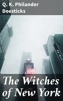 E-Book (epub) The Witches of New York von Q. K. Philander Doesticks