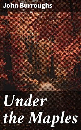 eBook (epub) Under the Maples de John Burroughs