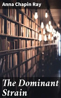 E-Book (epub) The Dominant Strain von Anna Chapin Ray