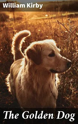 E-Book (epub) The Golden Dog von William Kirby