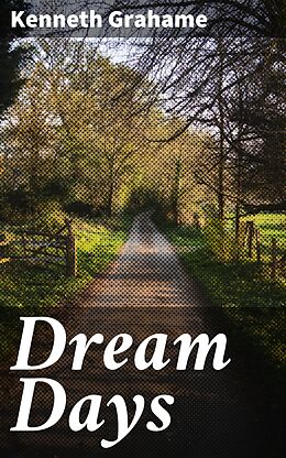 E-Book (epub) Dream Days von Kenneth Grahame