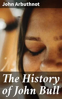 E-Book (epub) The History of John Bull von John Arbuthnot