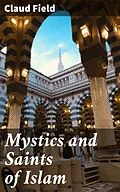 E-Book (epub) Mystics and Saints of Islam von Claud Field