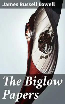 E-Book (epub) The Biglow Papers von James Russell Lowell