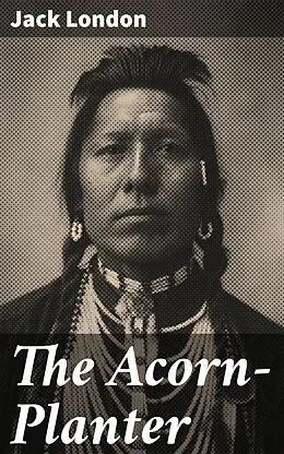 E-Book (epub) The Acorn-Planter von Jack London