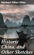 E-Book (epub) Historic China, and Other Sketches von Herbert Allen Giles