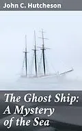 E-Book (epub) The Ghost Ship: A Mystery of the Sea von John C. Hutcheson