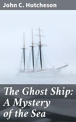 E-Book (epub) The Ghost Ship: A Mystery of the Sea von John C. Hutcheson
