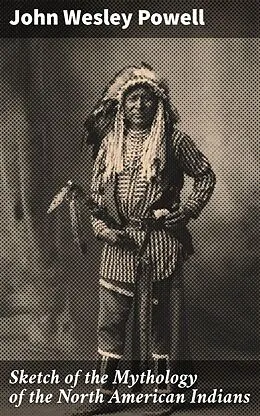 E-Book (epub) Sketch of the Mythology of the North American Indians von John Wesley Powell