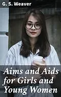 E-Book (epub) Aims and Aids for Girls and Young Women von G. S. Weaver