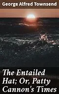 E-Book (epub) The Entailed Hat; Or, Patty Cannon's Times von George Alfred Townsend