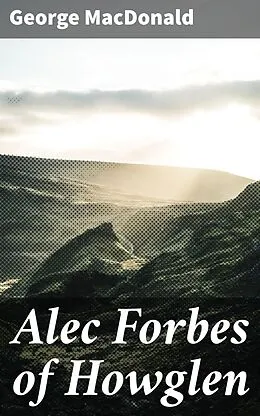 E-Book (epub) Alec Forbes of Howglen von George MacDonald