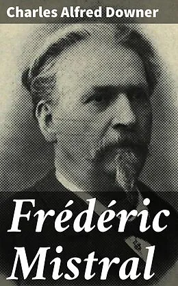 E-Book (epub) Frédéric Mistral von Charles Alfred Downer