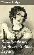 E-Book (epub) Rosalynde or, Euphues' Golden Legacy von Thomas Lodge