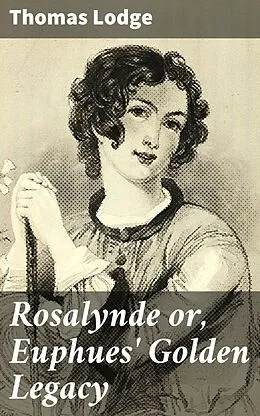 E-Book (epub) Rosalynde or, Euphues' Golden Legacy von Thomas Lodge