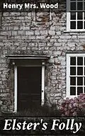 E-Book (epub) Elster's Folly von Henry Mrs. Wood