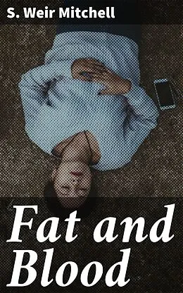 E-Book (epub) Fat and Blood von S. Weir Mitchell
