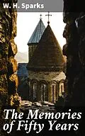 E-Book (epub) The Memories of Fifty Years von W. H. Sparks