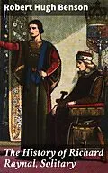E-Book (epub) The History of Richard Raynal, Solitary von Robert Hugh Benson