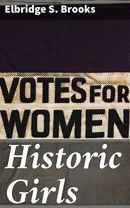E-Book (epub) Historic Girls von Elbridge S. Brooks